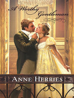 A Worthy Gentleman - Anne Herries