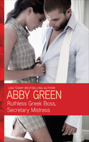 Ruthless Greek Boss, Secretary Mistress - Abby Green
