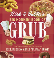 Rick & Bubba's Big Honkin' Book of Grub - Rick Burgess, Bill "Bubba" Bussey, Martha Bolton