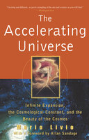 The Accelerating Universe: Infinite Expansion, the Cosmological Constant, and the Beauty of the Cosmos - Mario Livio