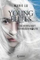 Young Elites (Band 3) - Die Herrschaft der Weißen Wölfin: Spannende Fantasy-Trilogie ab 14 Jahre - Marie Lu