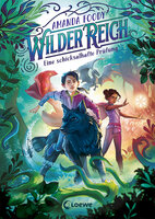 WilderReich (Band 1) - Eine schicksalhafte Prüfung: Bist du bereit für dieses magisch-abenteuerliche Fantasy-Kinderbuch ab 10 Jahren? - Amanda Foody
