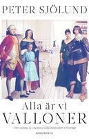 Alla är vi valloner : om sanna & osanna släkthistorier i Sverige - Peter Sjölund