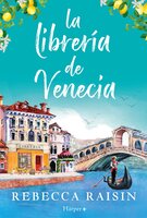 La librería de Venecia: ¡La perfecta comedia romántica edificante y reconfortante para evadirse! - Rebecca Raisin