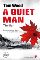 A Quiet Man. Ein schweigsamer Mann ist ein gefährlicher Mann.: Ein Victor-Thriller - Tom Wood