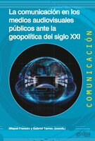 La comunicación en los medios audiovisuales públicos ante la geopolítica del siglo XXI - Miquel Francés, Gabriel Torres