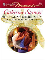 The Italian Billionaire's Christmas Miracle - Catherine Spencer
