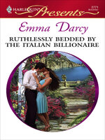 Ruthlessly Bedded by the Italian Billionaire - Emma Darcy