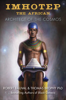 Imhotep the African: Architect of the Cosmos - Robert Bauval, Thomas Brophy