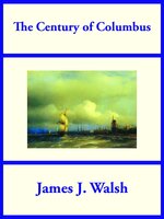 The Century of Columbus - James J. Walsh