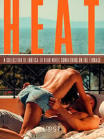 Heat: A Collection of Erotica to Read While Sunbathing on the Terrace - Olrik, Anita Bang, Lisa Vild, Elena Lund, Beatrice Nielsen, Erika Lust, Alexandra Södergran, Ane-Marie Kjeldberg Klahn