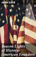 Beacon Lights of History: American Founders - John Lord