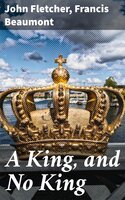 A King, and No King - Francis Beaumont, John Fletcher