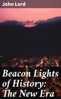 Beacon Lights of History: The New Era - John Lord
