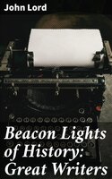 Beacon Lights of History: Great Writers - John Lord