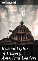 Beacon Lights of History: American Leaders - John Lord
