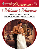 The Marcolini Blackmail Marriage - Melanie Milburne