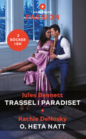 Trassel i paradiset / O, heta natt - Kathie DeNosky, Jules Bennett