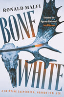 Bone White: A gripping suspenseful horror thriller - Ronald Malfi