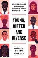 Young, Gifted and Diverse: Origins of the New Black Elite - Camille Z. Charles, Douglas S. Massey, Kimberly C. Torres, Rory Kramer