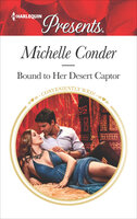 Bound to Her Desert Captor - Michelle Conder