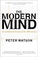 The Modern Mind: An Intellectual History of the 20th Century - Peter Watson