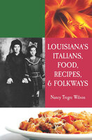Louisiana's Italians, Food, Recipes & Folkways - Nancy Wilson