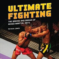 Ultimate Fighting: The Brains and Brawn of Mixed Martial Arts - Patrick Jones
