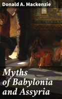Myths of Babylonia and Assyria - Donald A. Mackenzie