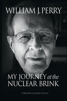 My Journey at the Nuclear Brink - William Perry