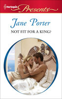Not Fit for a King? - Jane Porter