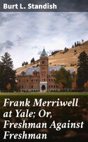 Frank Merriwell at Yale; Or, Freshman Against Freshman - Burt L. Standish