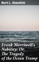 Frank Merriwell's Nobility; Or, The Tragedy of the Ocean Tramp - Burt L. Standish