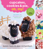 Cupcakes, Cookies & Pie, Oh, My! - Karen Tack, Alan Richardson