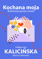 Kochana moja. Rozmowa przez ocean - Małgorzata Kalicińska, Basia Grabowska