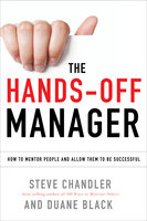 The Hands-Off Manager: How to Mentor People and Allow Them to Be Successful - Duane Black, Steve Chandler