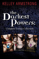 The Darkest Powers: Complete Trilogy Collection - Kelley Armstrong