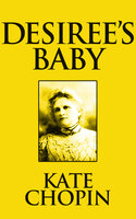 Desiree's Baby - Kate Chopin