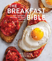 The Breakfast Bible: 100+ Favorite Recipes to Start the Day - Kate McMillan