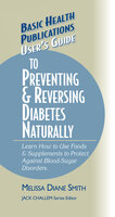 User's Guide to Preventing & Reversing Diabetes Naturally - Melissa Diane Smith