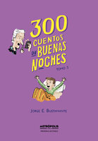 300 cuentos de buenas noches. Tomo 3 - Jorge Eduardo Bustamante