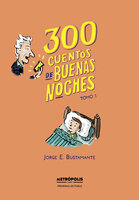 300 cuentos de buenas noches. Tomo 1 - Jorge Eduardo Bustamante