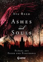 Ashes and Souls (Band 2) - Flügel aus Feuer und Finsternis - Ava Reed