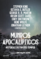 Mundos apocalípticos - Cory Doctorow, Stephen King, George R. R. Martin, Orson Scott Card, Gene Wolfe, Octavia E. Butler