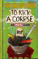 To Kick a Corpse: The Qwikpick Papers - Tom Angleberger