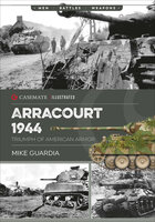 Arracourt 1944: Triumph of American Armor - Mike Guardia