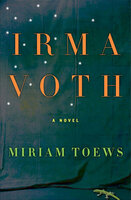 Irma Voth: A Novel - Miriam Toews