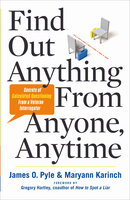 Find Out Anything From Anyone, Anytime: Secrets of Calculated Questioning From a Veteran Interrogator - James O. Pyle, Maryann Karinch