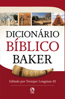 Dicionário Bíblico Baker: Editado por Tremper Longman III - Tremper Longman III