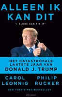 Alleen ik kan dit: het catastrofale laatste jaar van Donald J. Trump - Philip Rucker, Carol Leonnig